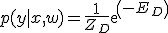 p(y|x,w)=\frac{1}{Z_D}exp(-E_D)